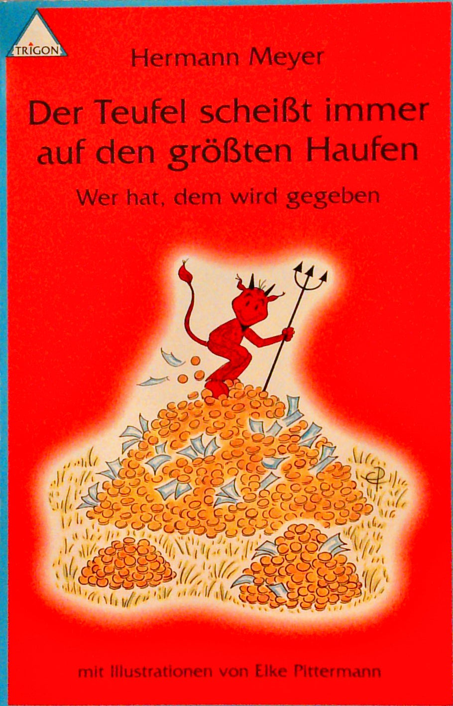 Der Teufel scheisst immer auf den grössten Haufen: Wer hat, dem wird gegeben