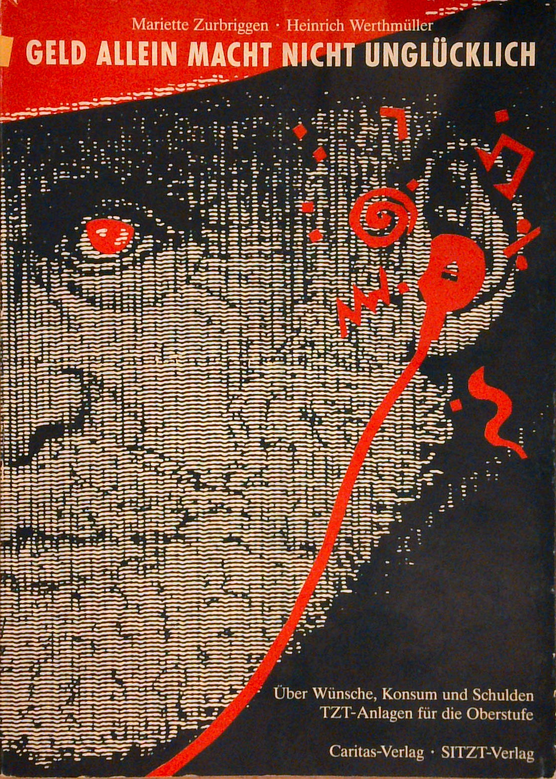 Geld allein macht nicht unglücklich: Über Wünsche, Konsum und Schulden. TZT-Anlagen für die Oberstufe