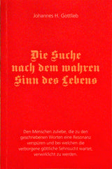 Die Suche nach dem wahren Sinn des Lebens. Geschrieben von 2008-2015