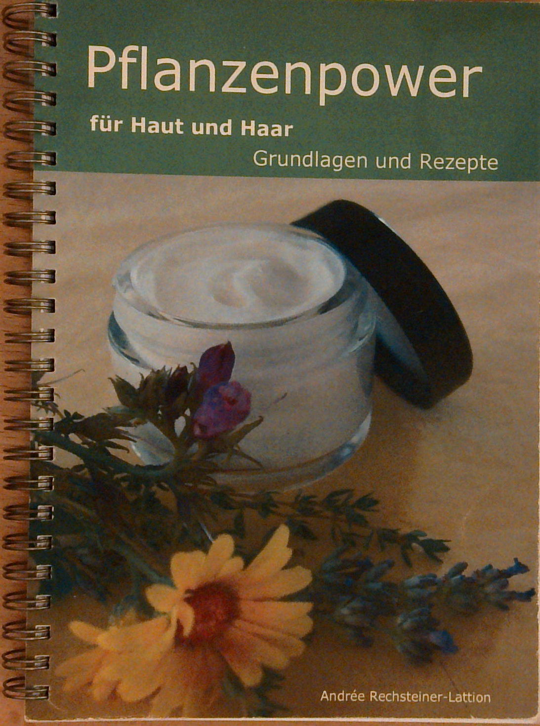 Pflanzenpower für Haut und Haar : Grundlagen und Rezepte