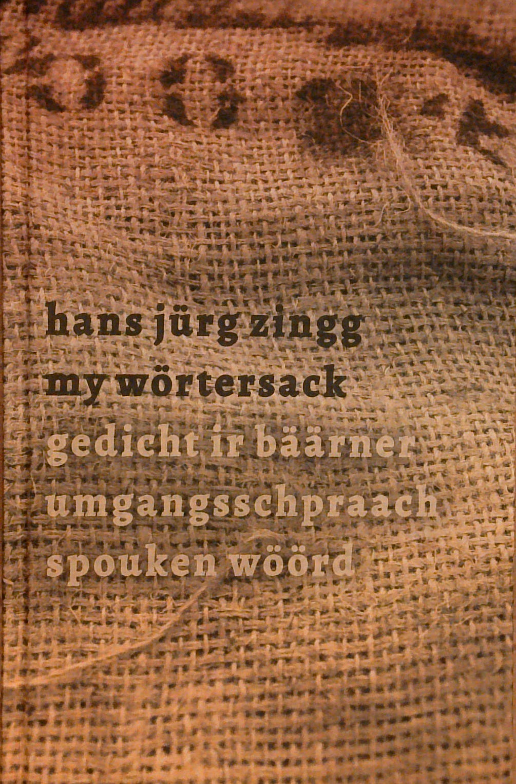 my wörtersack. gedicht ir bäärner umgangsschpraach spouken wöörd [Unknown Binding]