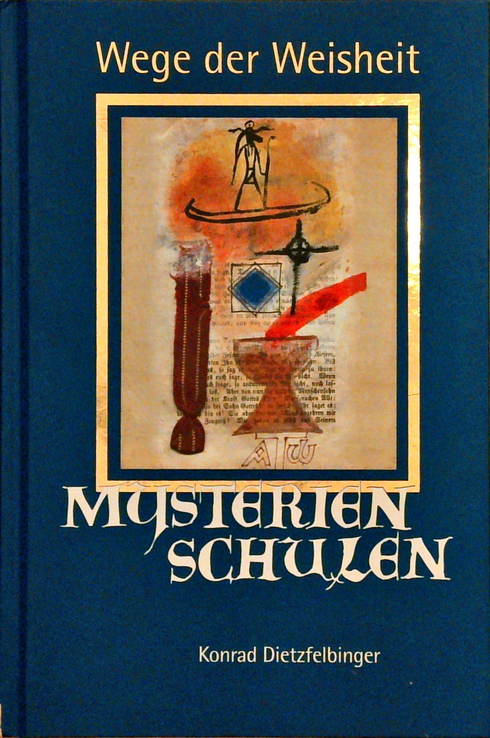 Mysterien schulen. Vom Alten Ägypten über das Urchristentum bis zu den Rosenkreuzern der Neuzeit
