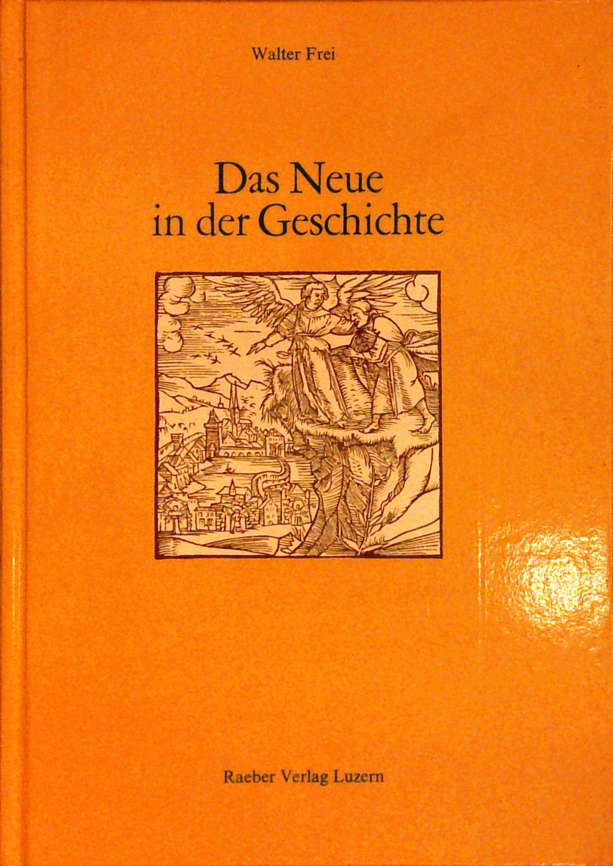 Das Neue in der Geschichte : Ein ökumenischer Versuch über Zeit und Ewigkeit