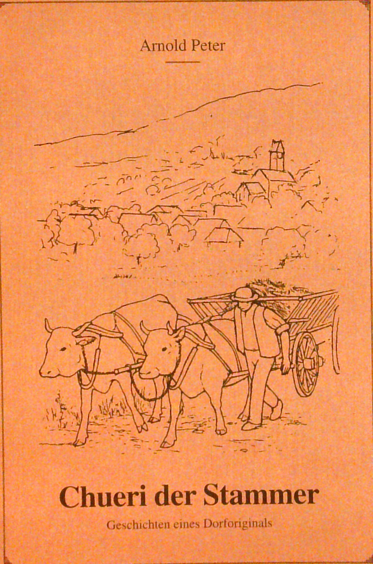 Chueri der Stammer: Geschichten eines Dorforiginals