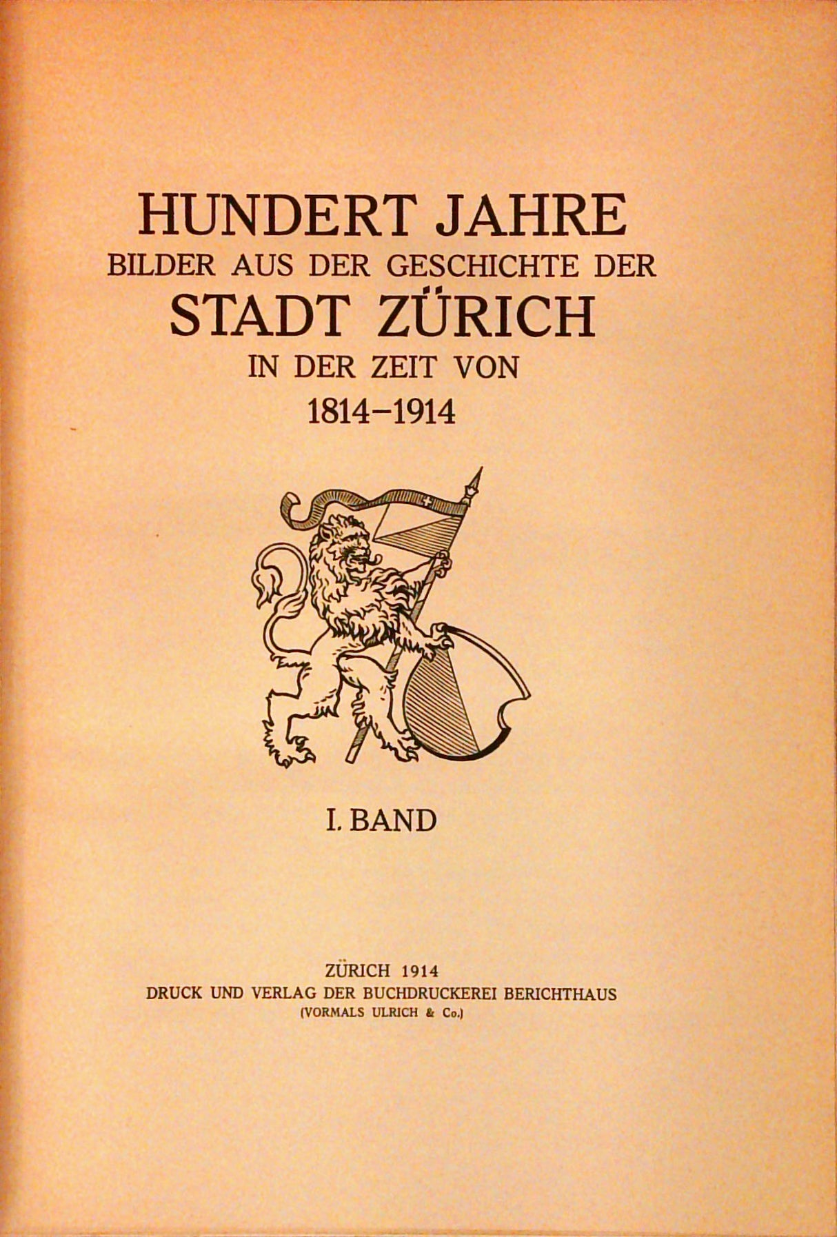 Hundert Jahre Bilder aus der Geschichte der Stadt Zürich in der Zeit von 1814-1914. I + II Band