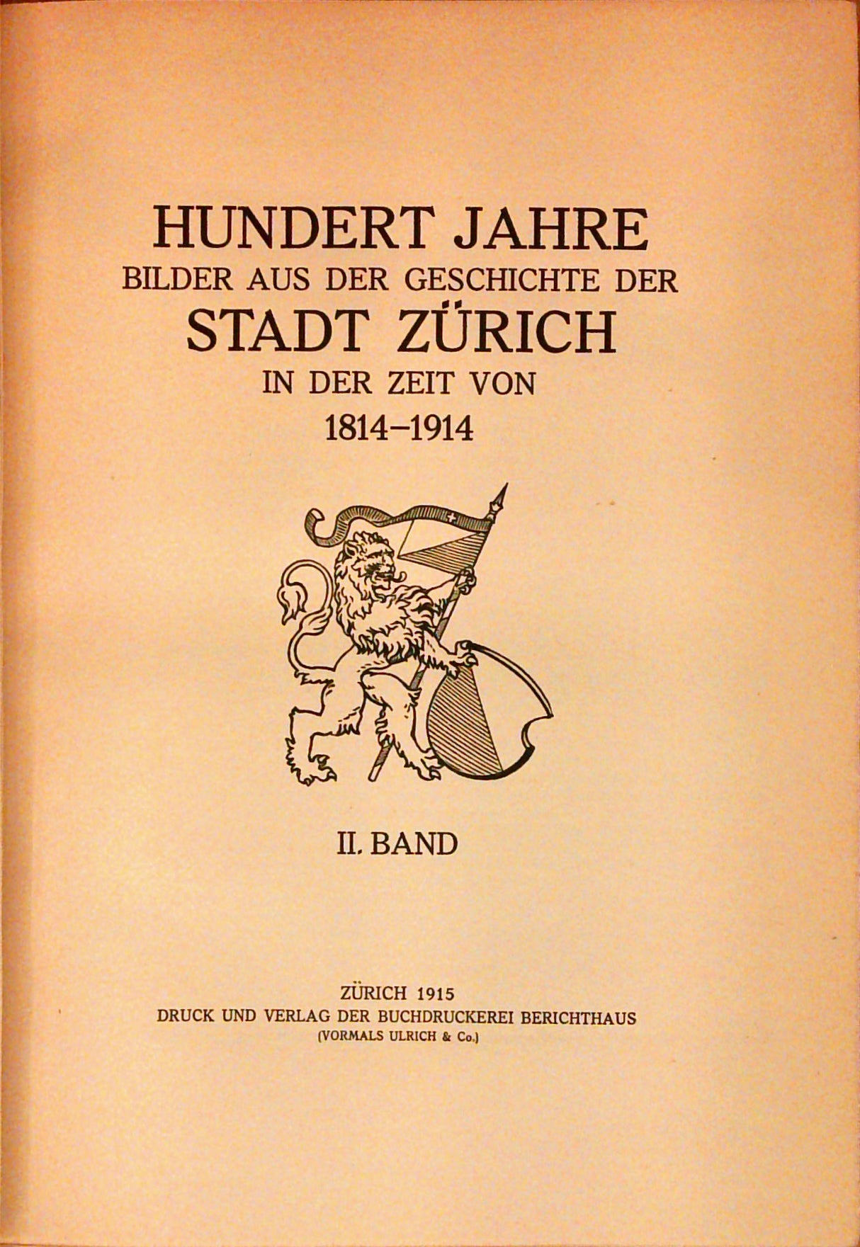 Hundert Jahre Bilder aus der Geschichte der Stadt Zürich in der Zeit von 1814-1914. I + II Band