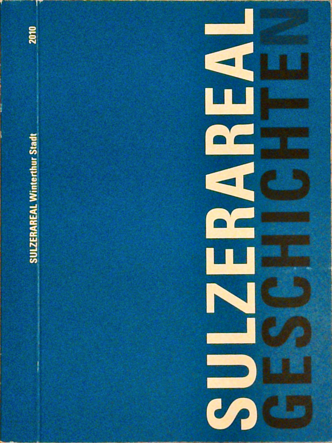 Sulzerareal-Geschichten: Sulzerareal Winterthur-Stadt, 2010