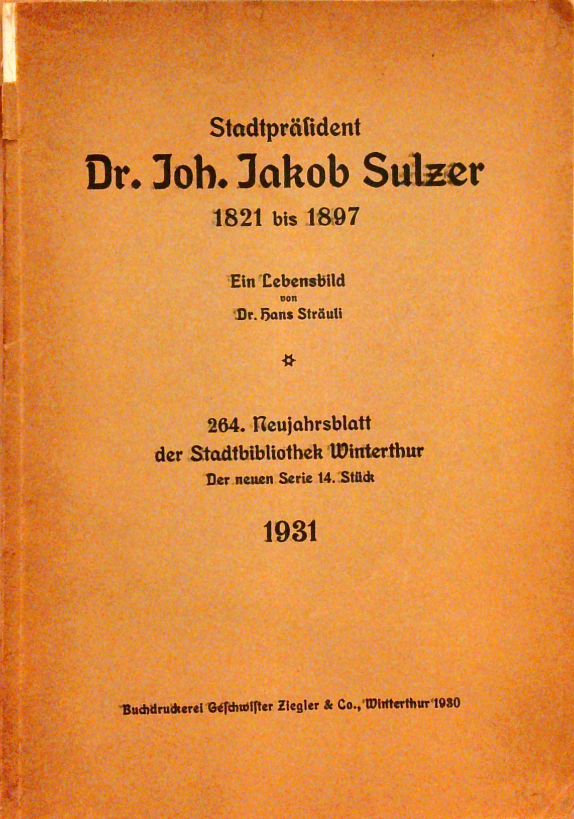 Stadtpräsident Dr. Joh. Jakob Sulzer 1821-1897 : Ein Lebensbild