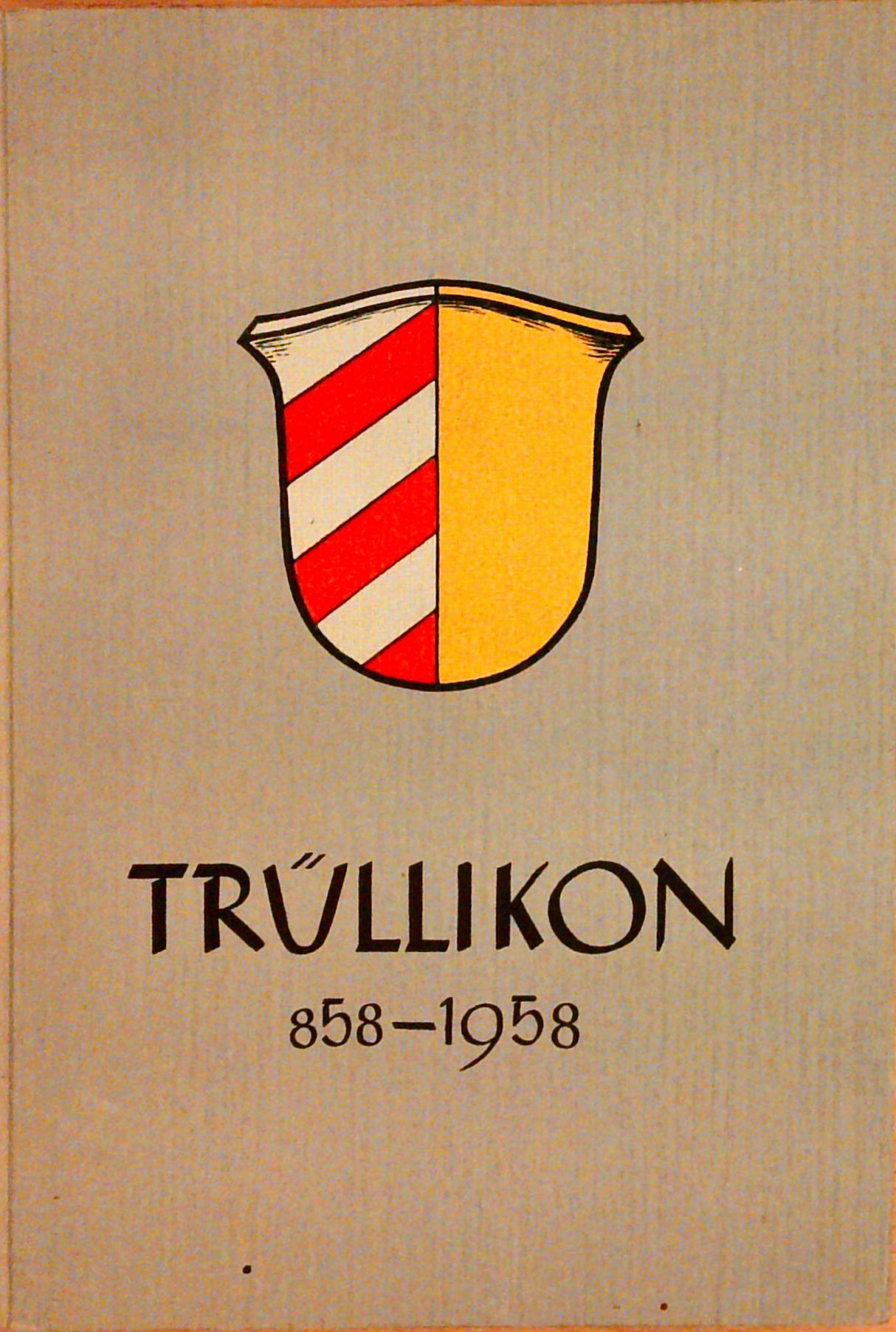 Aus der Geschichte der Gemeinde Trüllikon : 858 - 1958