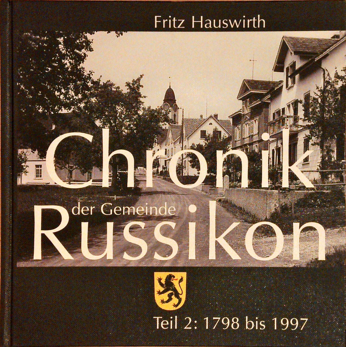 Chronik der Gemeinde Russikon; 2 Bände: Urzeit bis 1798 / 1798 bis 1997
