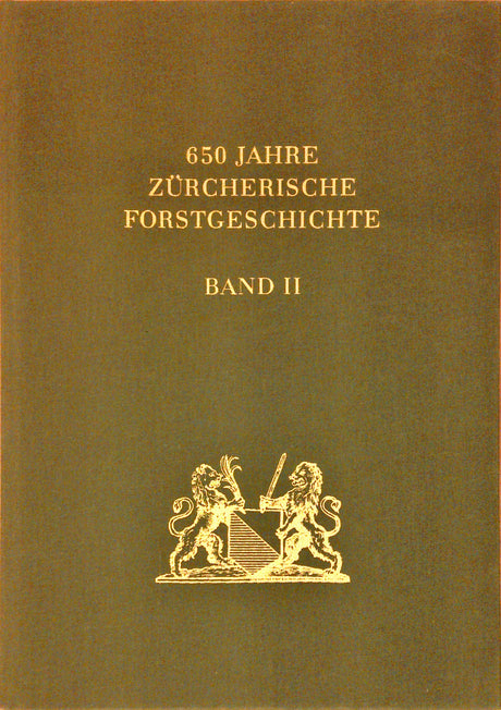 650 Jahre Zürcherische Forstgeschichte. Bände 1 und 2