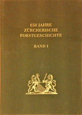 650 Jahre Zürcherische Forstgeschichte. Bände 1 und 2