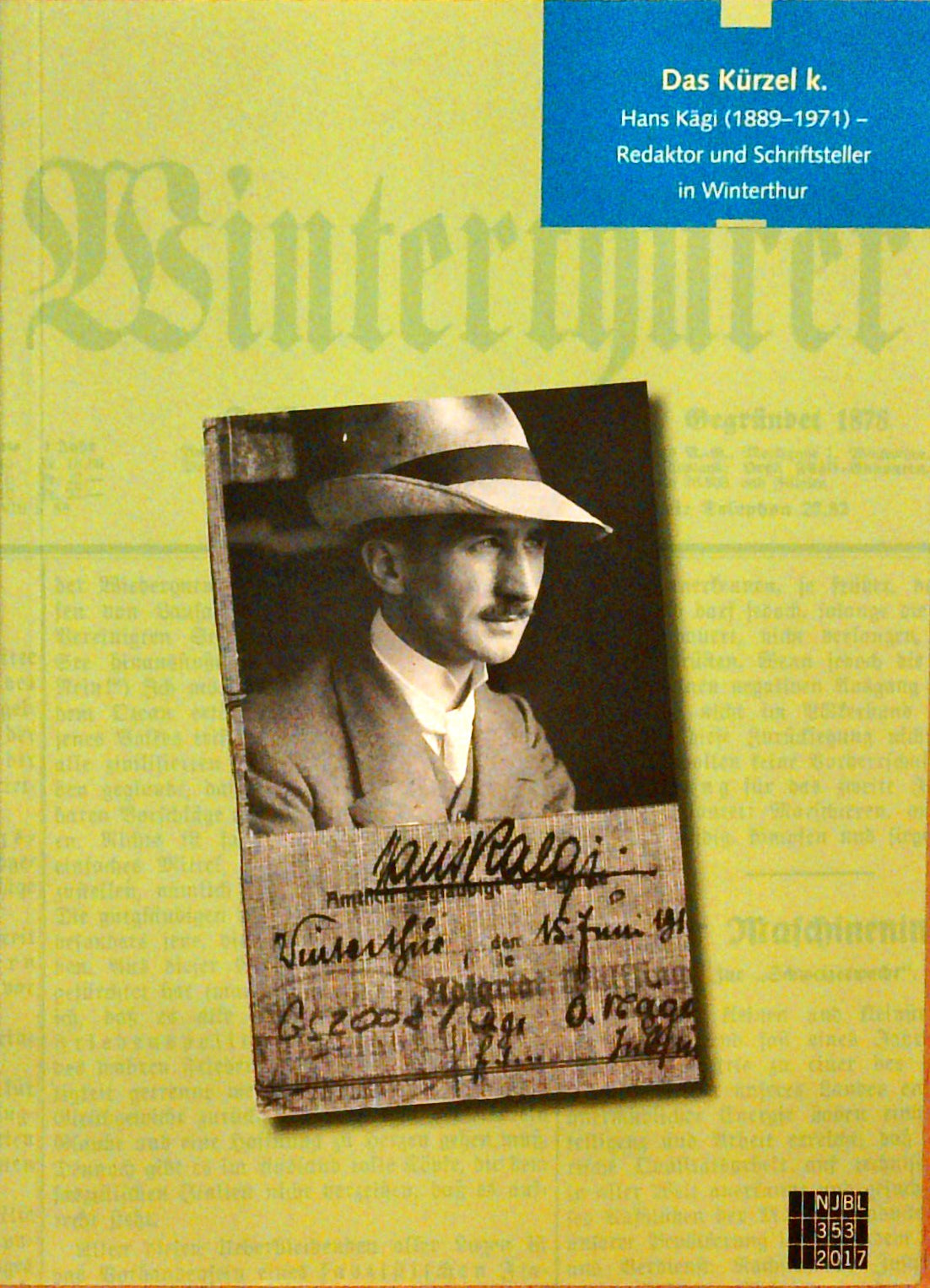 Das Kürzel k. Hans Kägi ( 1889- 1971) Redakteur und Schriftsteller in Winterthur