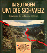 In 80 Tagen um die Schweiz : Begegnungen dies- und jenseits der Grenze. Band 1 + 2