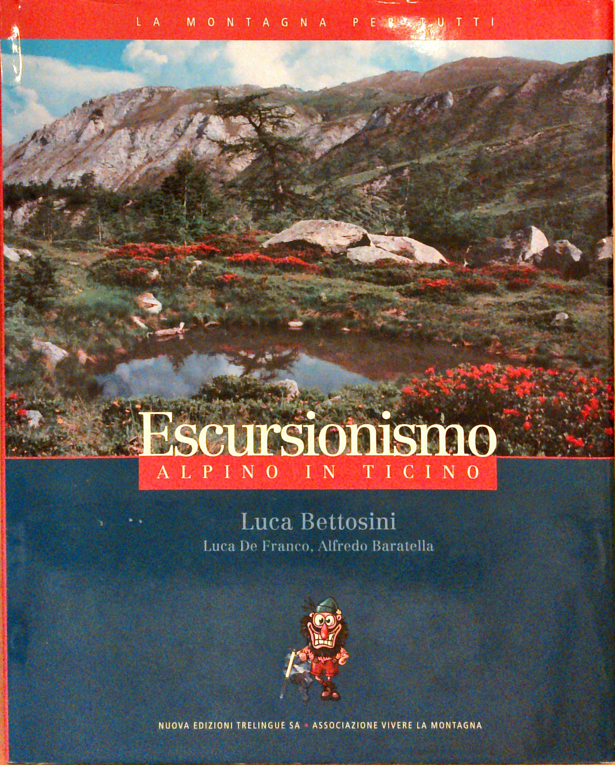 Escursionismo alpino in Ticino (Serie: La montagna per tutti, Assoziazione Vivere la Montagna).