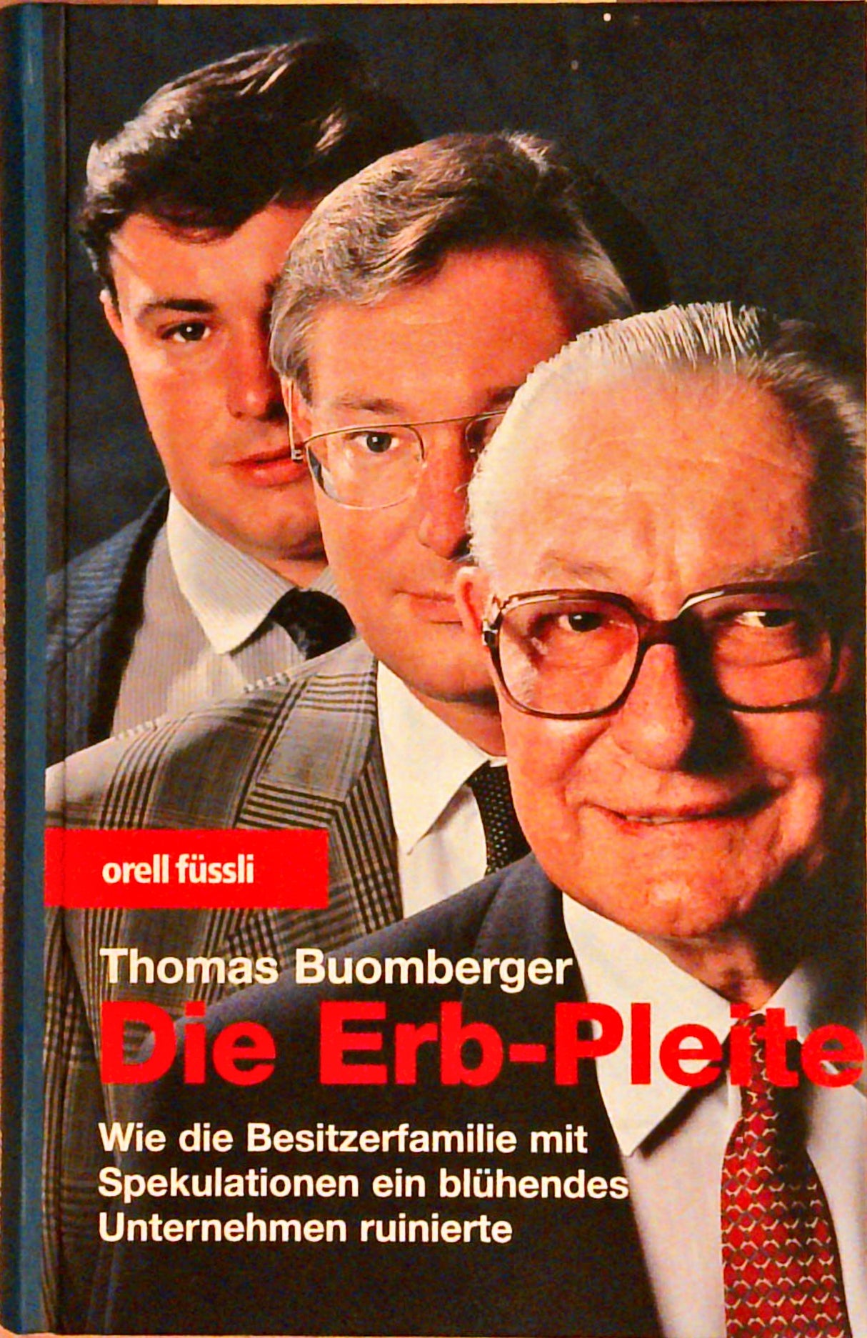 Die Erb-Pleite : wie die Besitzerfamilie mit Spekulationen ein blühendes Unternehmen ruinierte