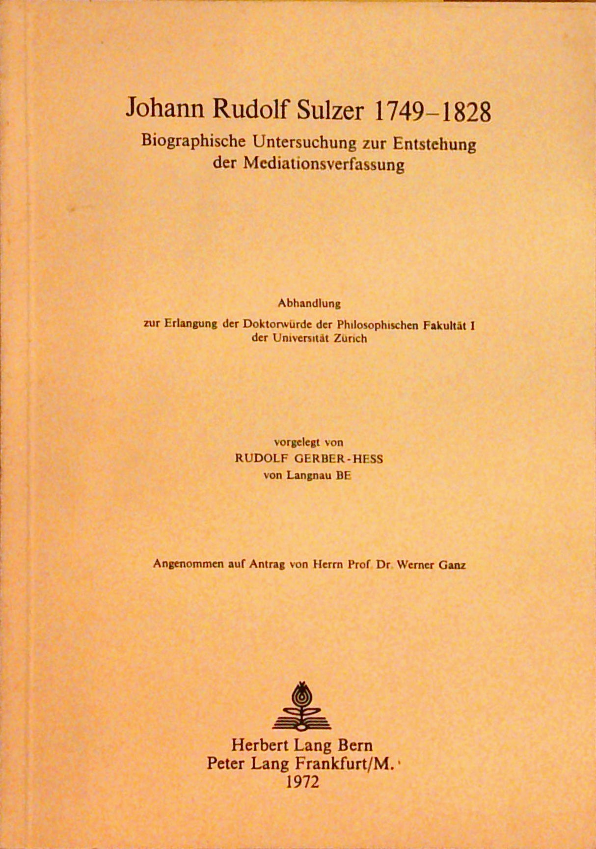 Johann Rudolf Sulzer: 1749 - 1828; Biographische Untersuchung zur Entstehung der Mediationsverfassung