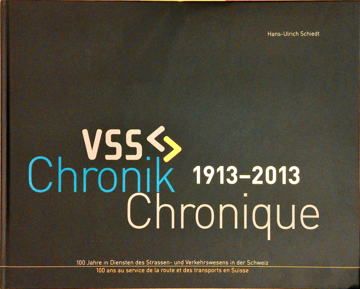 VSS Chronik/Chronique 1913-2013.100 Jahre in Diensten des Strassen- und Verkehrswesen in der Schweiz