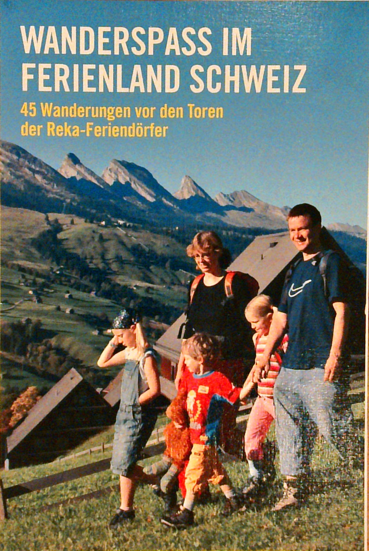 Wanderspass im Ferienland Schweiz. 45 Wanderungen von den Toren der Reka-Feriendörfer