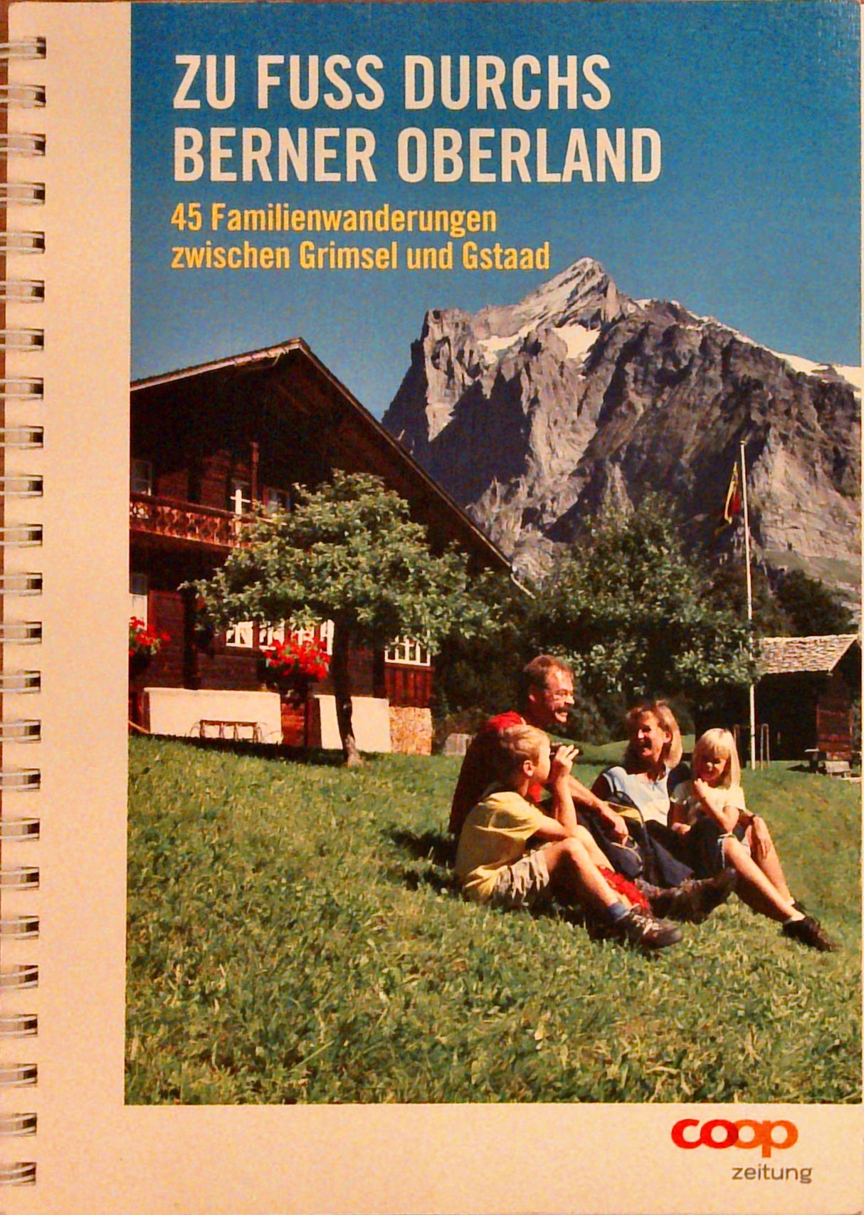 Zu Fuss durchs Berner Oberland: 45 Familienwanderungen zwischen Grimsel und Gstaad