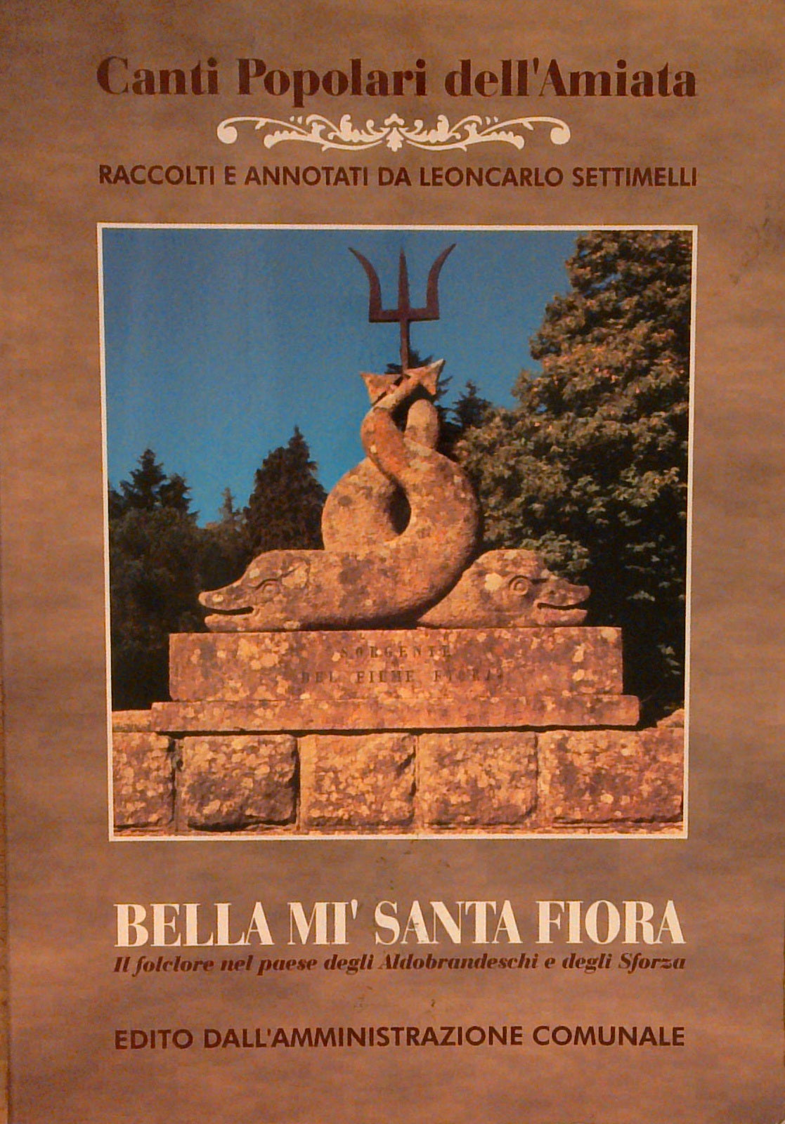 Bella mi' santa fiora : Canti popolari dell'Amiata. Il folclore nel paese degli Aldobrandeschi e degli Sforza