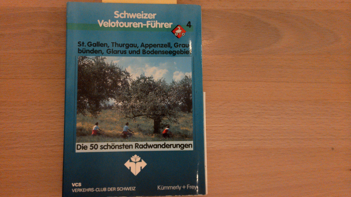 Schweizer Velotouren-Führer 4. St. Gallen, Thurgau, Appenzell, Graubünden, Glarus und Bodenseegebiet.
