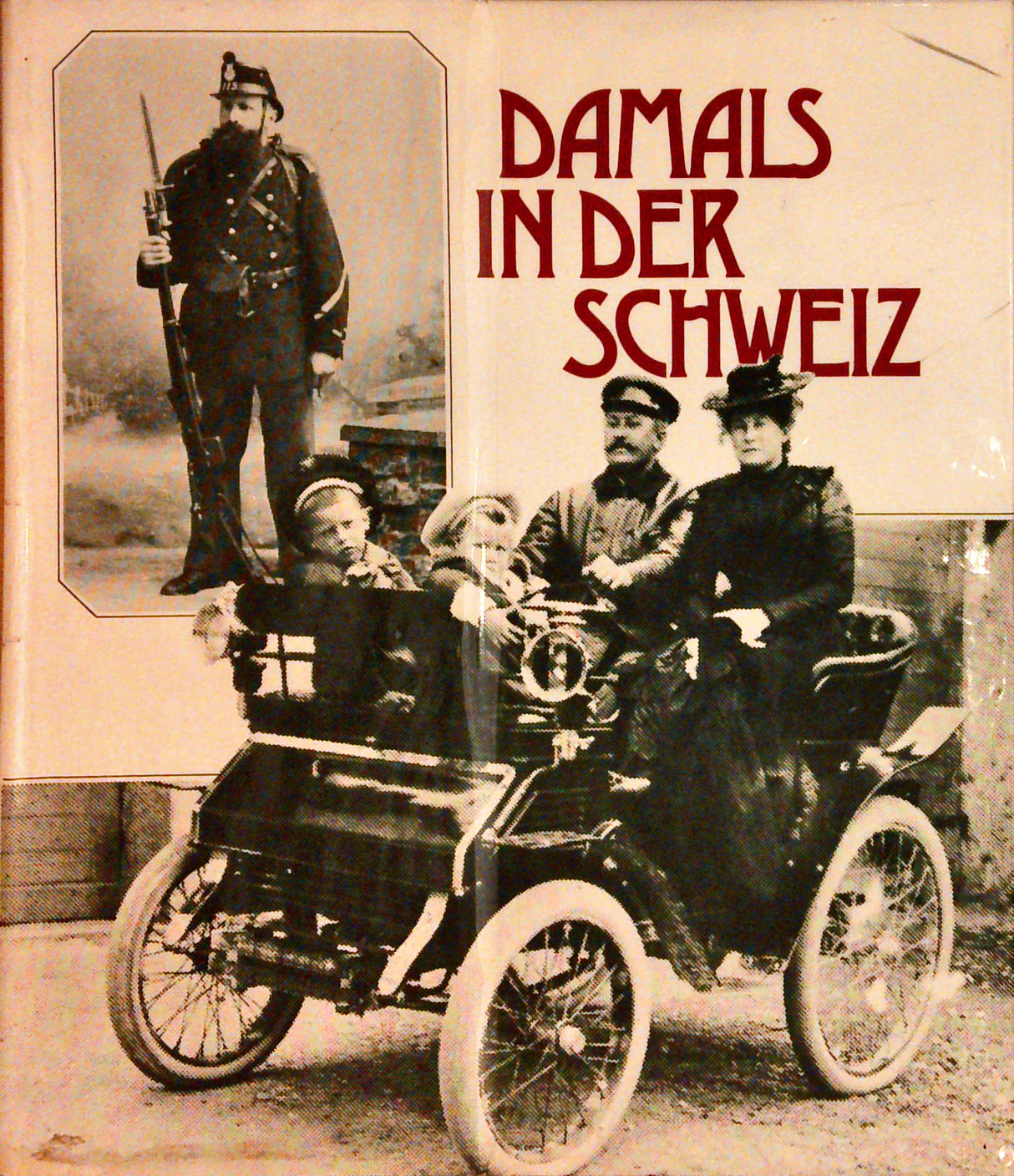Damals in der Schweiz. Kultur, Geschichte, Volksleben der Schweiz im Spiegel der frühen Photographie