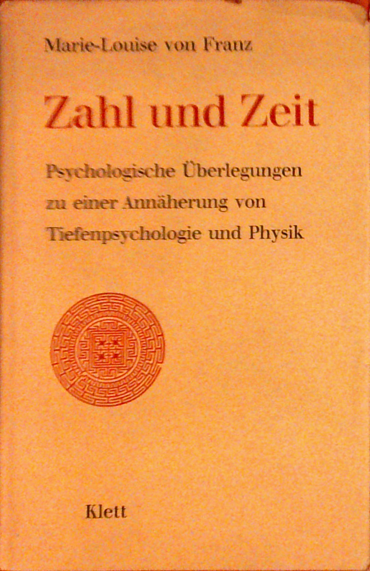 Zahl und Zeit - Psycholog. Überlegungen zu e. Annäherung von Tiefenpsychologie und Physik.