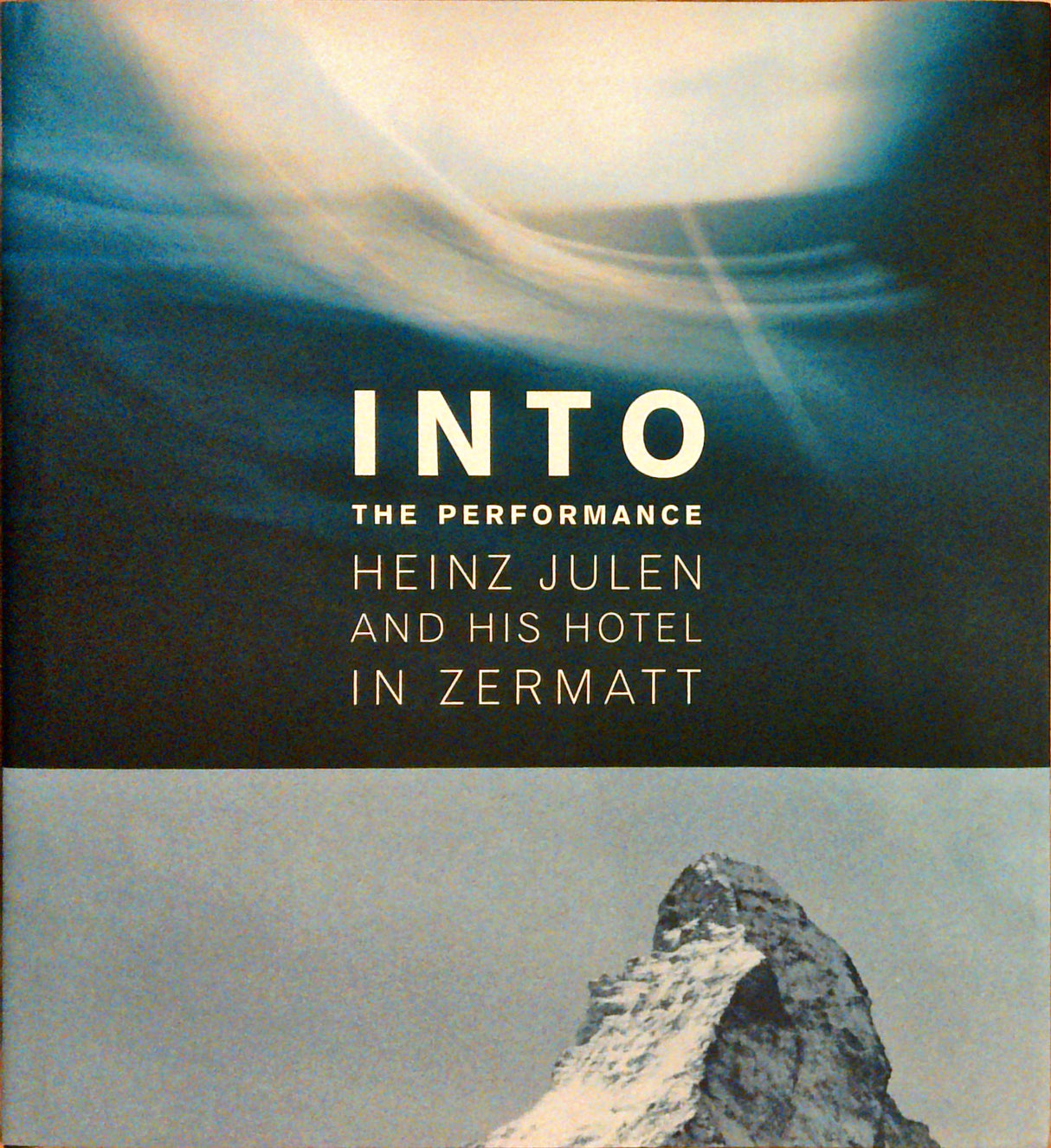 Into the Performance: Heinz Julen and his Hotel in Zermatt