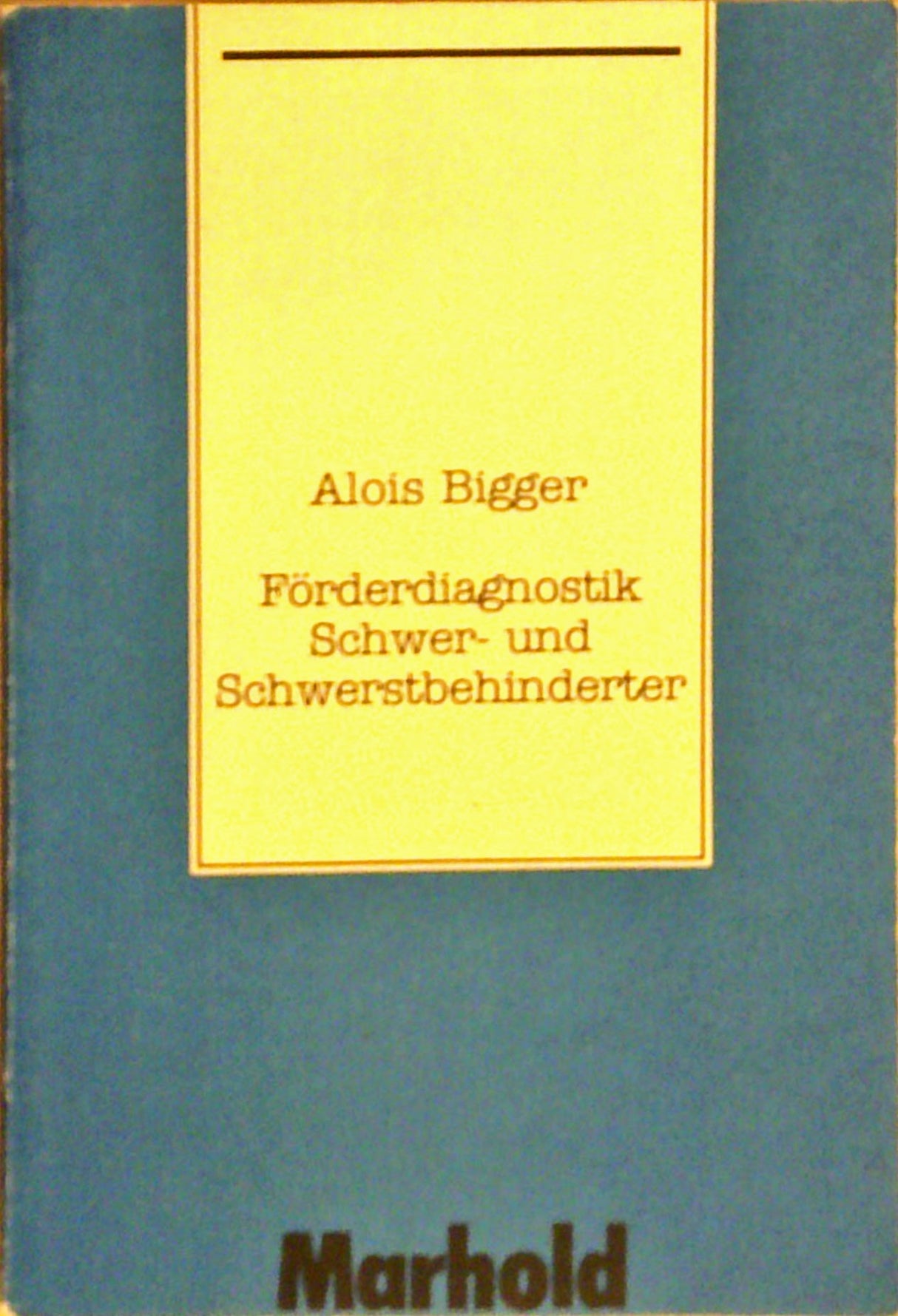 Förderdiagnostik Schwer- und Schwerstbehinderter: Diagnostik u. Förderung unter d. Aspekt d. Kognition.