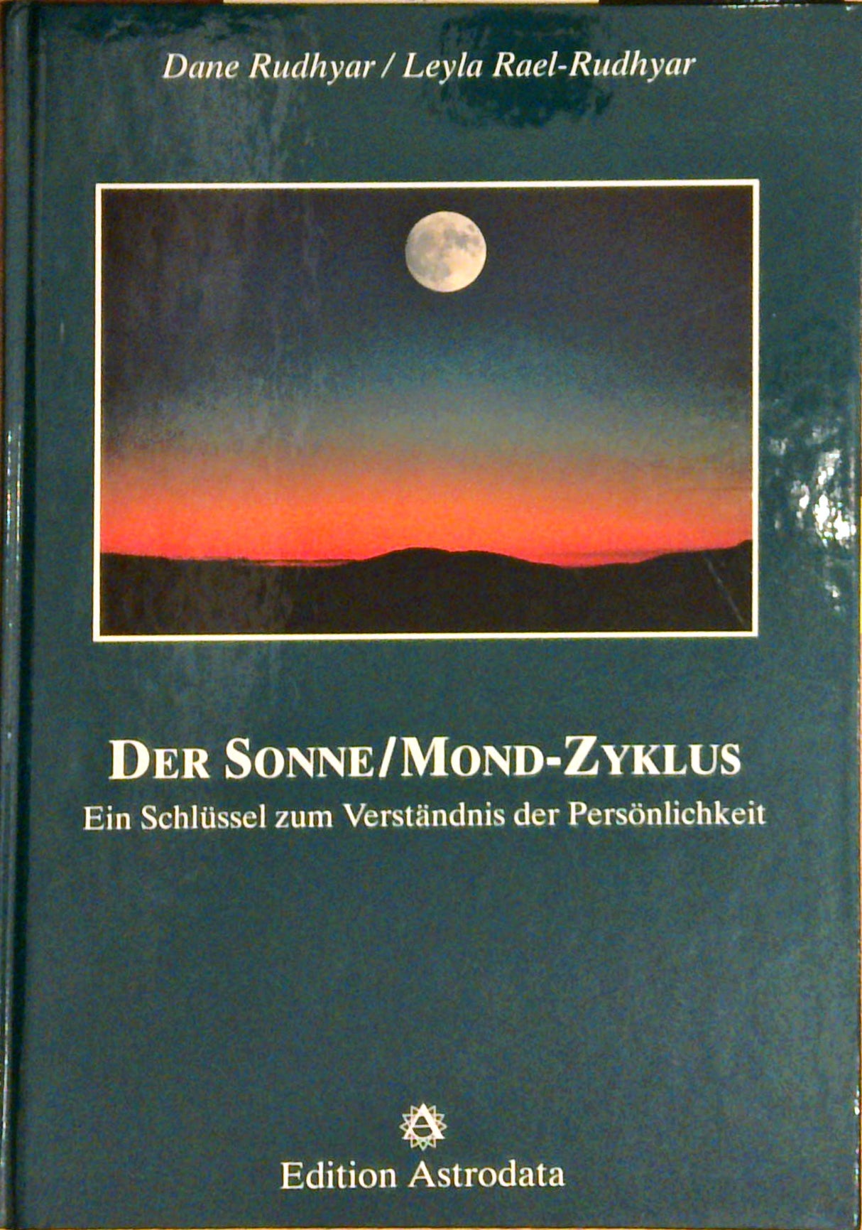 Der Sonne-Mond-Zyklus: ein Schlüssel zum Verständnis der Persönlichkeit (Edition Astrodata)