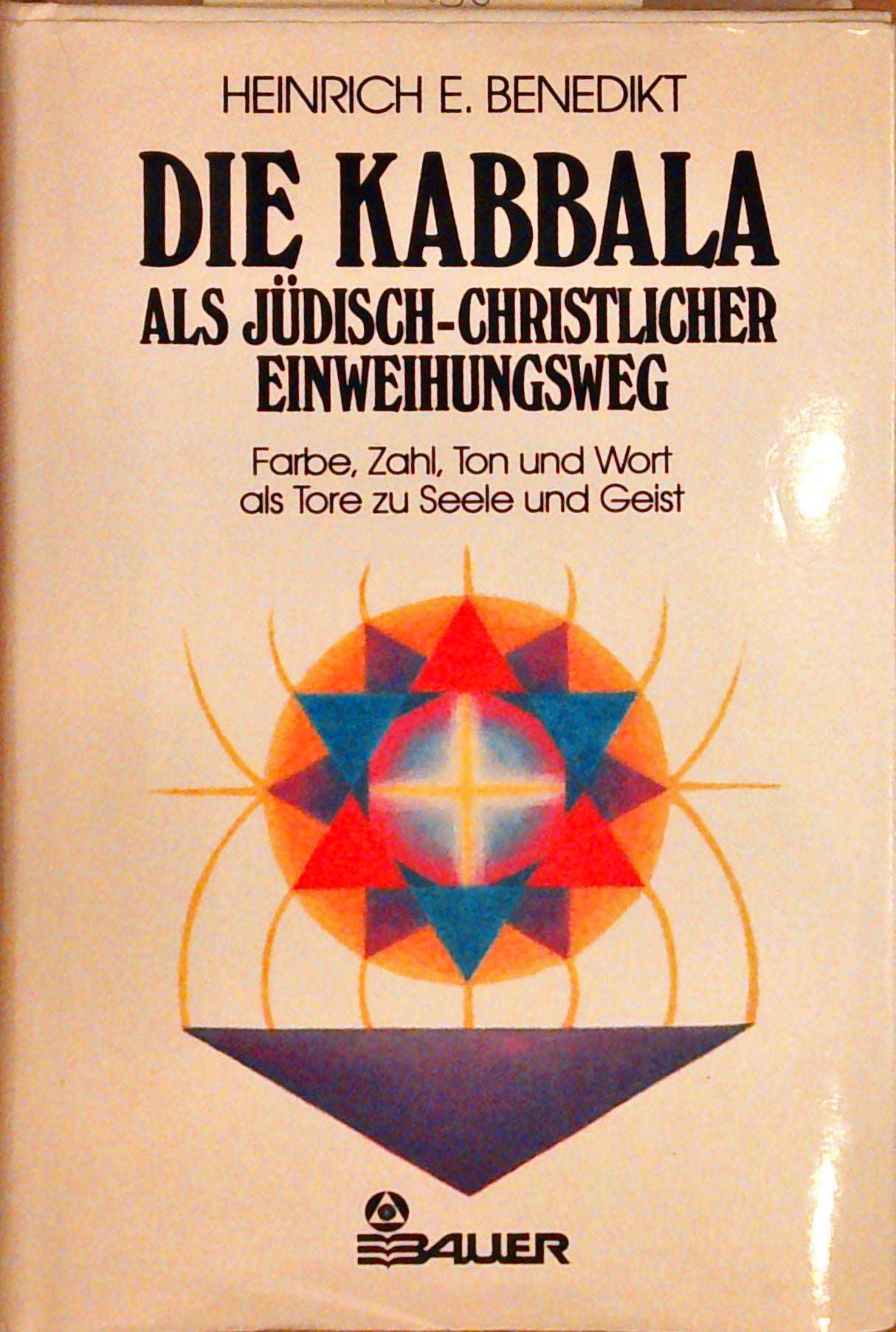 Die Kabbala als jüdisch-christlicher Einweihungsweg; Teil: 1., Farbe, Zahl, Ton und Wort als Tore zu Seele und Geist