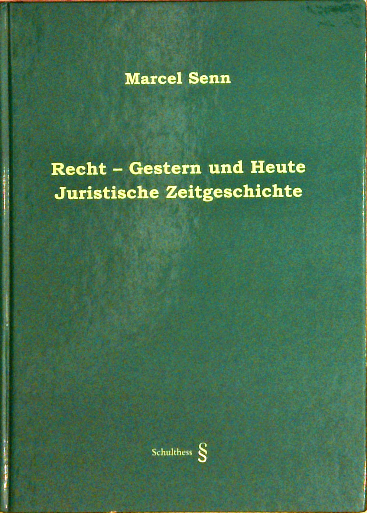 Recht - Gestern und Heute - Juristische Zeitgeschichte