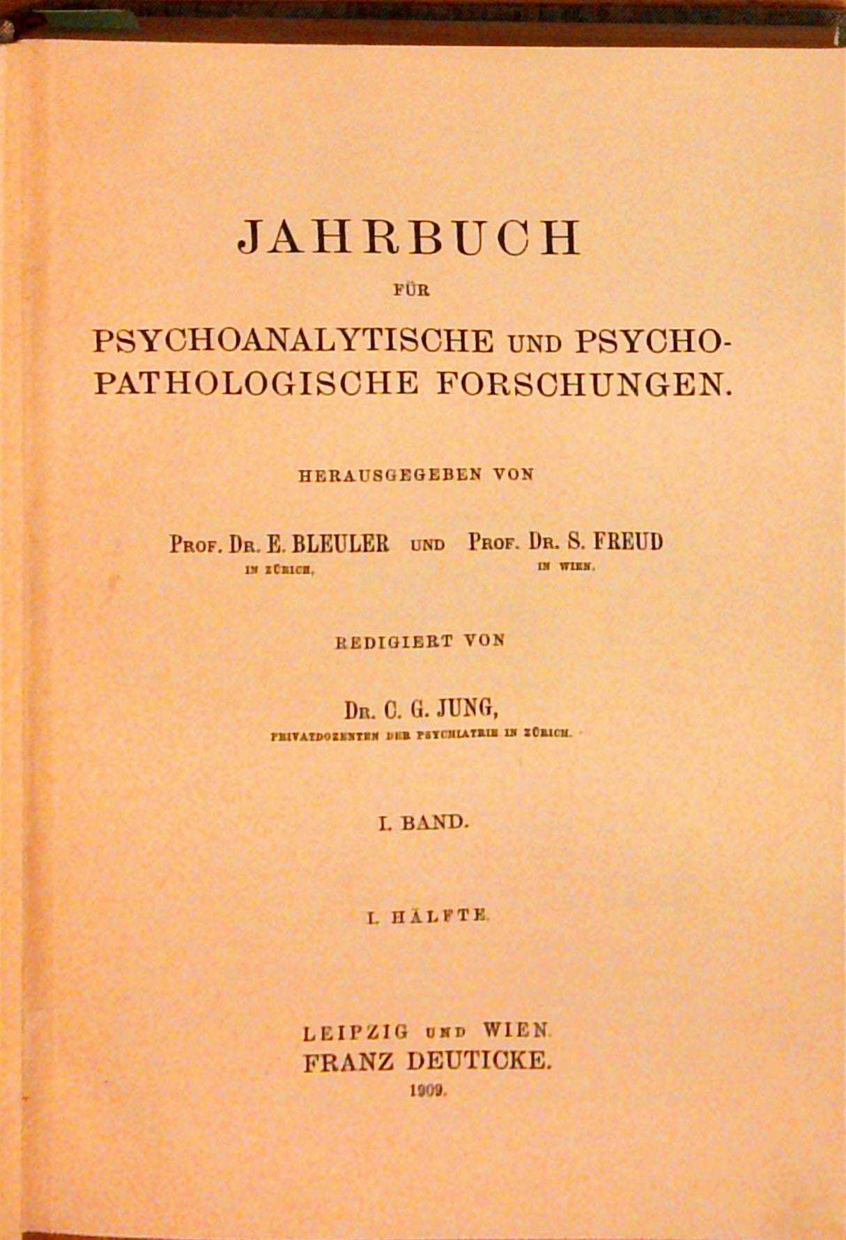 Jahrbuch für psychoanalytische und psychopathologische Forschungen : I. Band, I. und II. Hälfte (1. Band, 1. + 2. Hälfte).