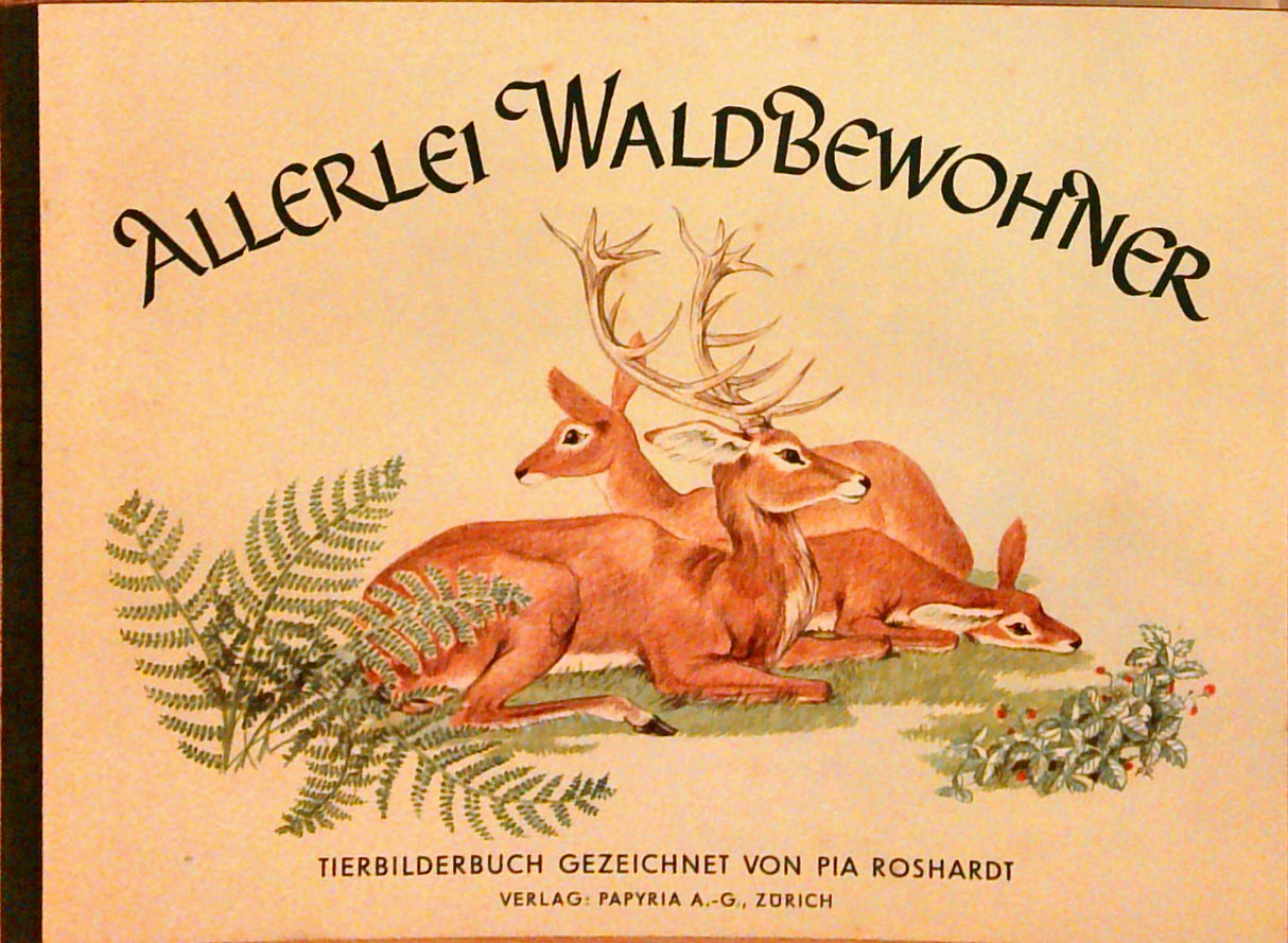 Allerlei Waldbewohner : Tierbilderbuch Gezeichnet von Pia Roshardt.