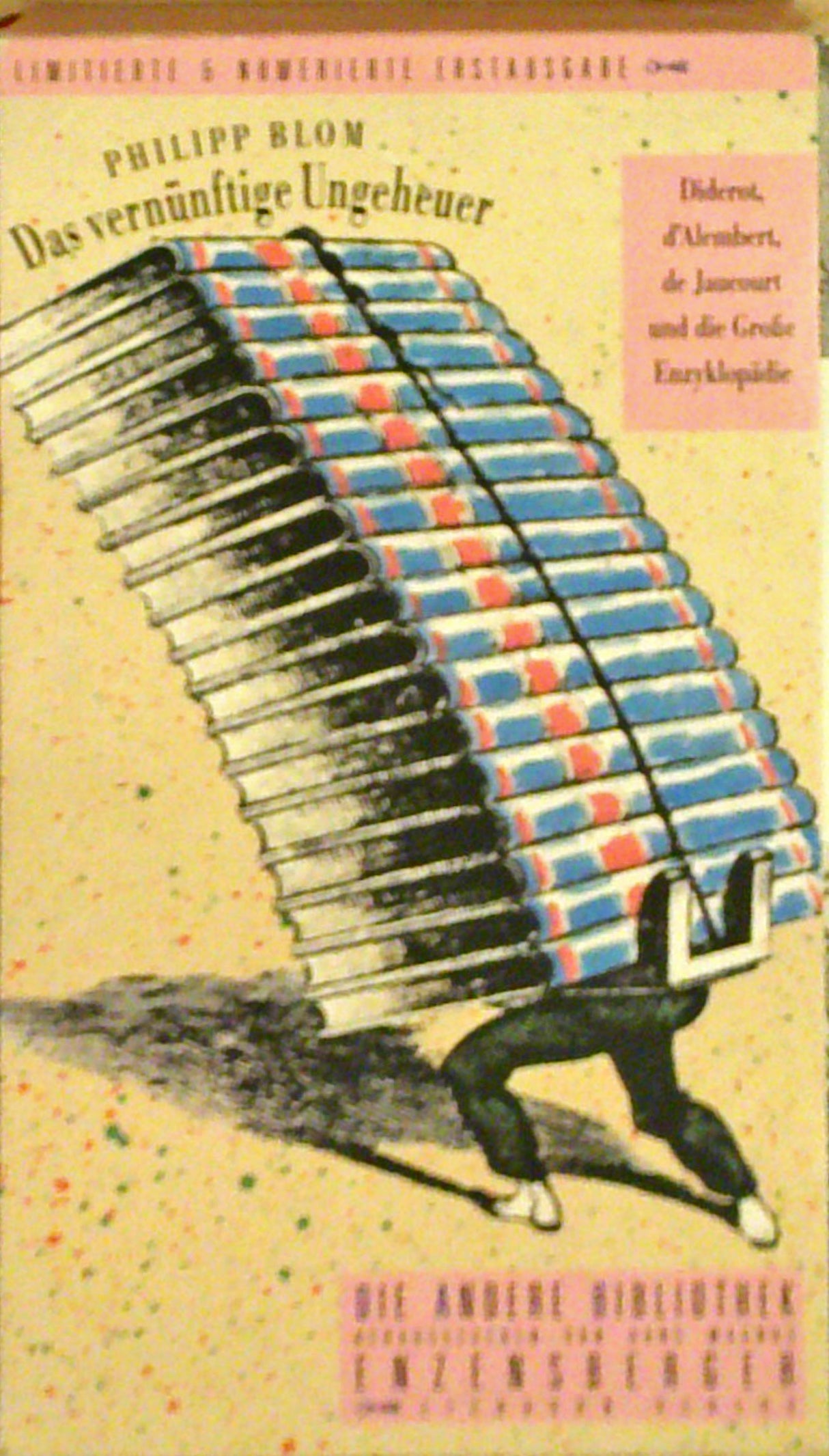 Das vernünftige Ungeheuer: Diderot, d'Alembert, de Jaucourt und die Grosse Enzyklopädie.