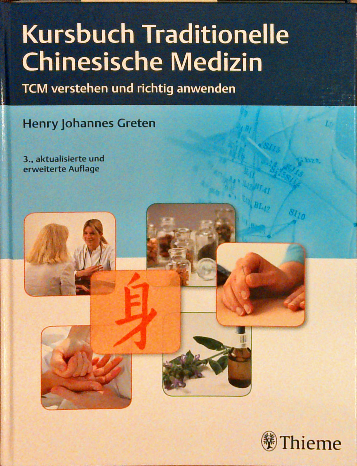 Kursbuch Traditionelle Chinesische Medizin. 3. AUFLAGE. TCM verstehen und richtig anwenden