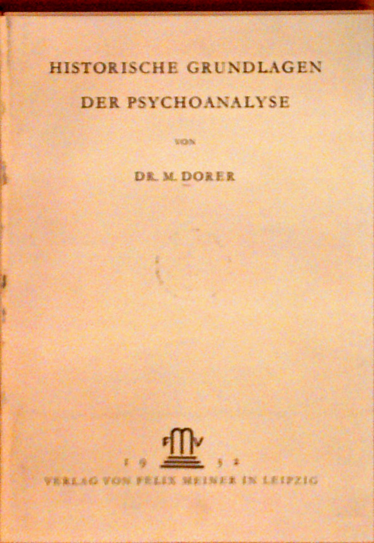 Historische Grundlagen der Psychoanalyse. Handgebundenes Faksimile der Ausgabe 1932.