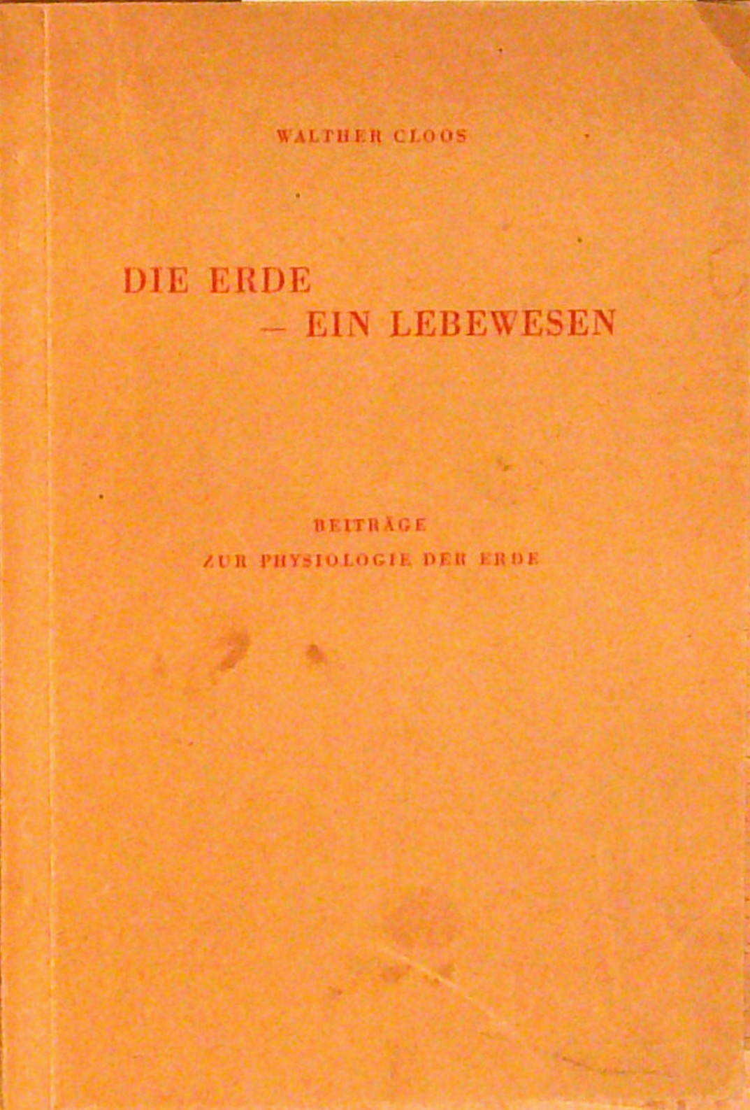 Die Erde - ein Lebewesen. Beiträge zur Physiologie der Erde.