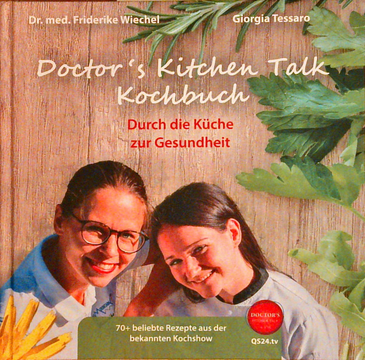 Doctor's Kitchen Talk - Kochbuch : durch die Küche zur Gesundheit