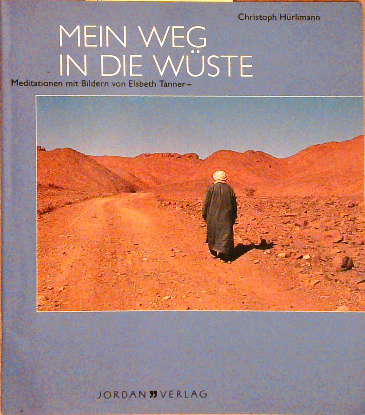 Mein Weg in die Wüste: Meditationen mit Bildern von Elsbeth Tanner
