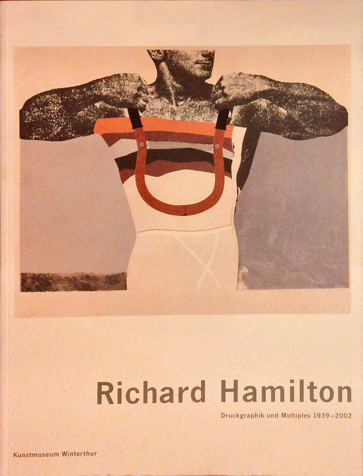 Richard Hamilton: Druckgraphik und Multiples 1939 - 2002.
