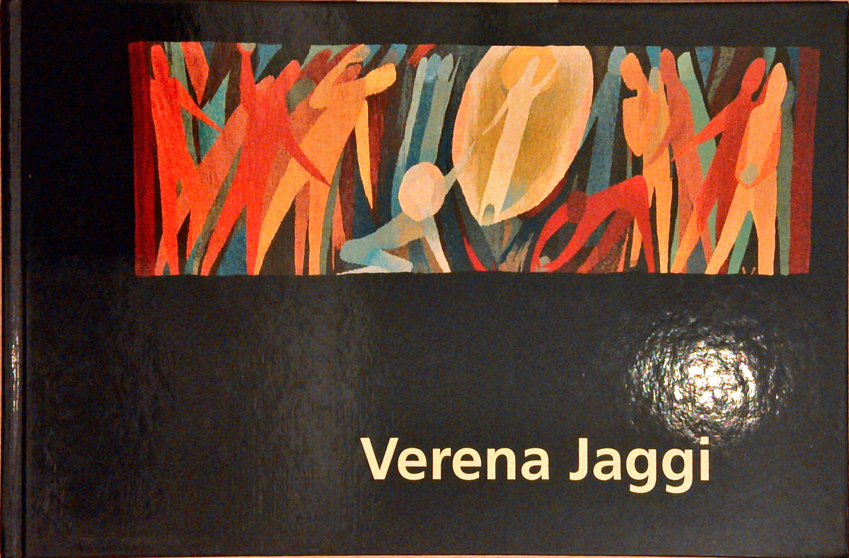 Verena Jaggi. Leben und Werk. Streben - Gestalten - Geben