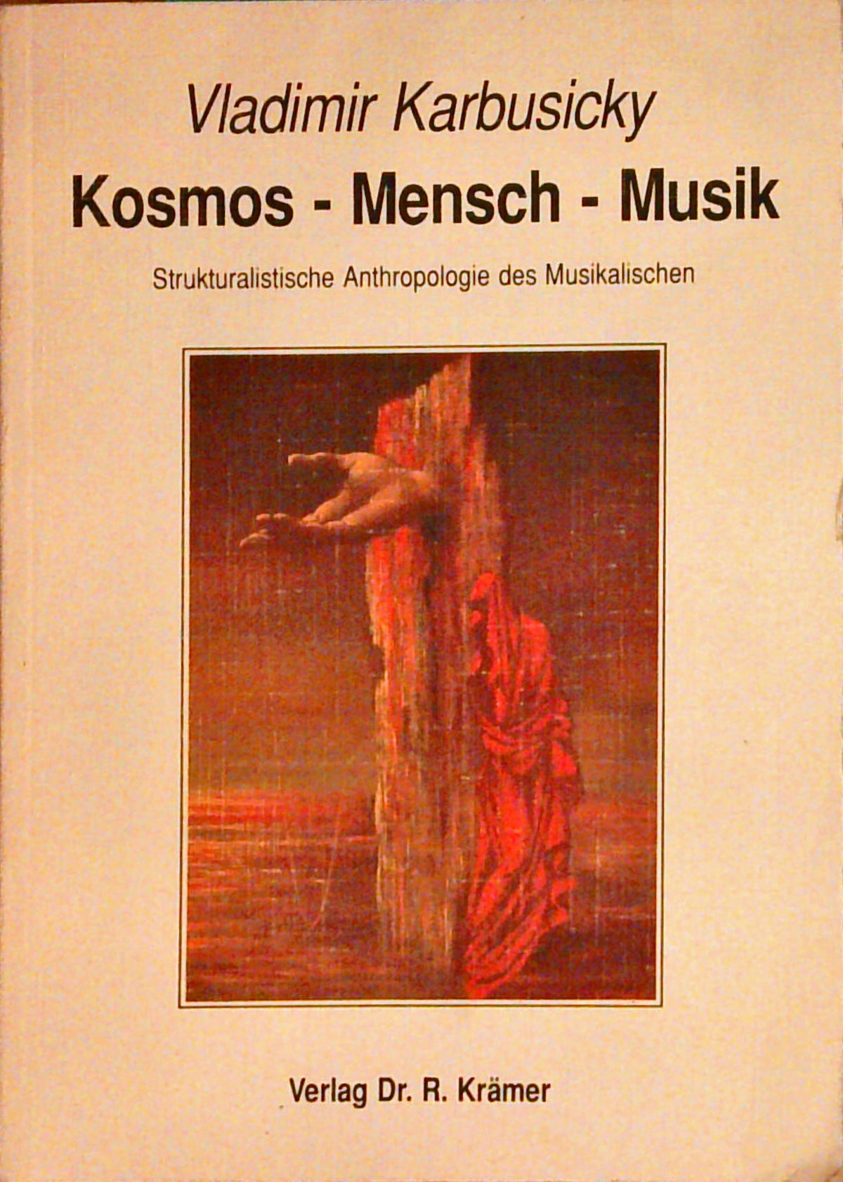 Kosmos - Mensch - Musik: Strukturalistische Anthrophologie des Musikalischen