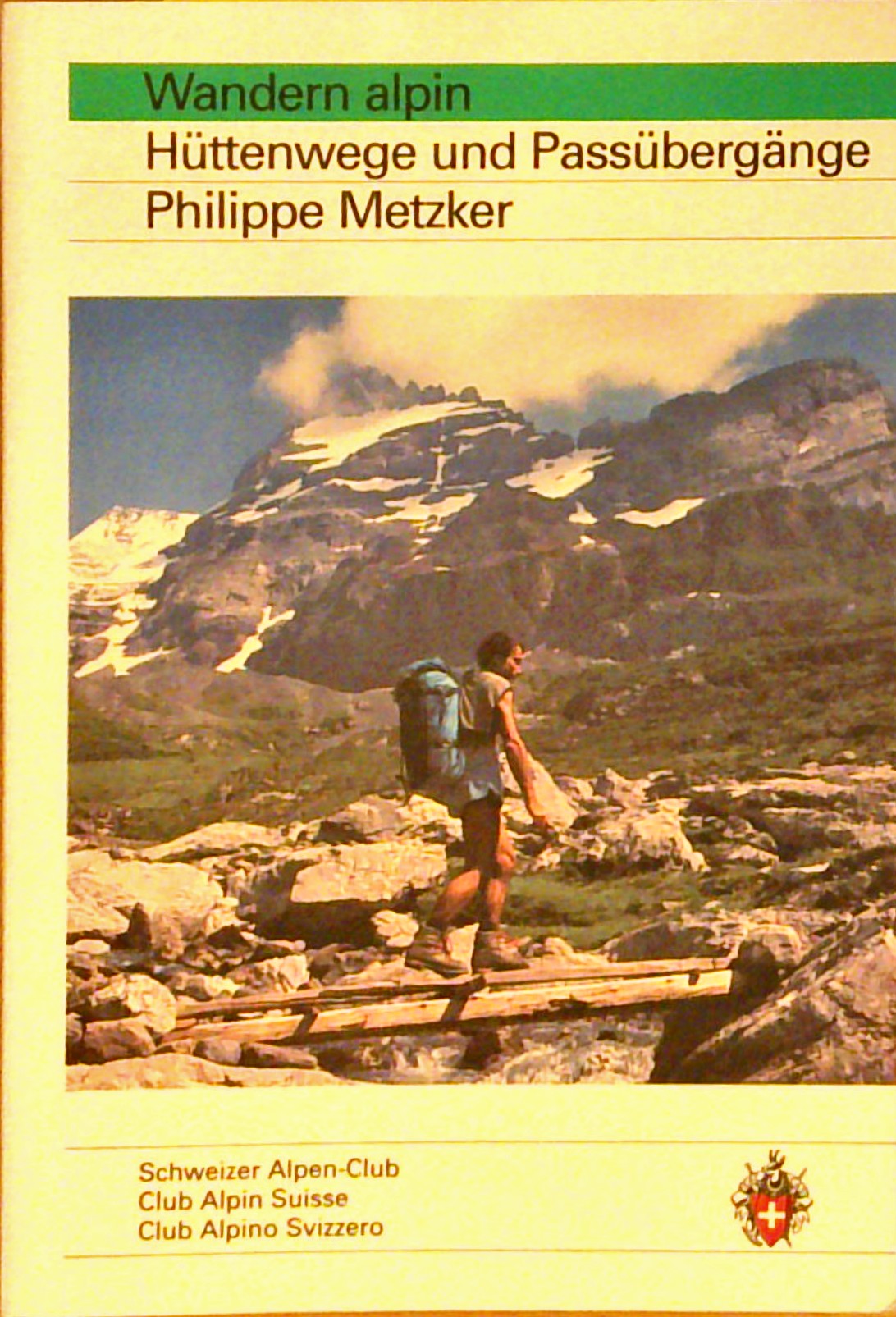 Wandern alpin. Ausgewählte Hüttenwege und Passübergänge